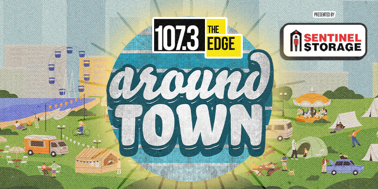 Around Town on 107.3 The Edge – Your Weekly Guide to What’s On!